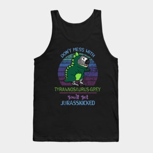 Don't mess with tyrannosaurus-grey, you'll get jurasskicked! Tank Top